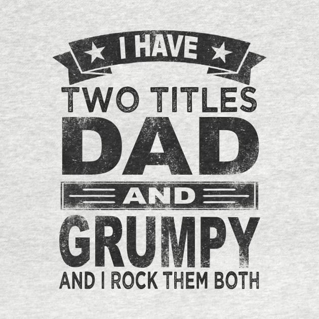 grumpy - i have two titles dad and grumpy by Bagshaw Gravity